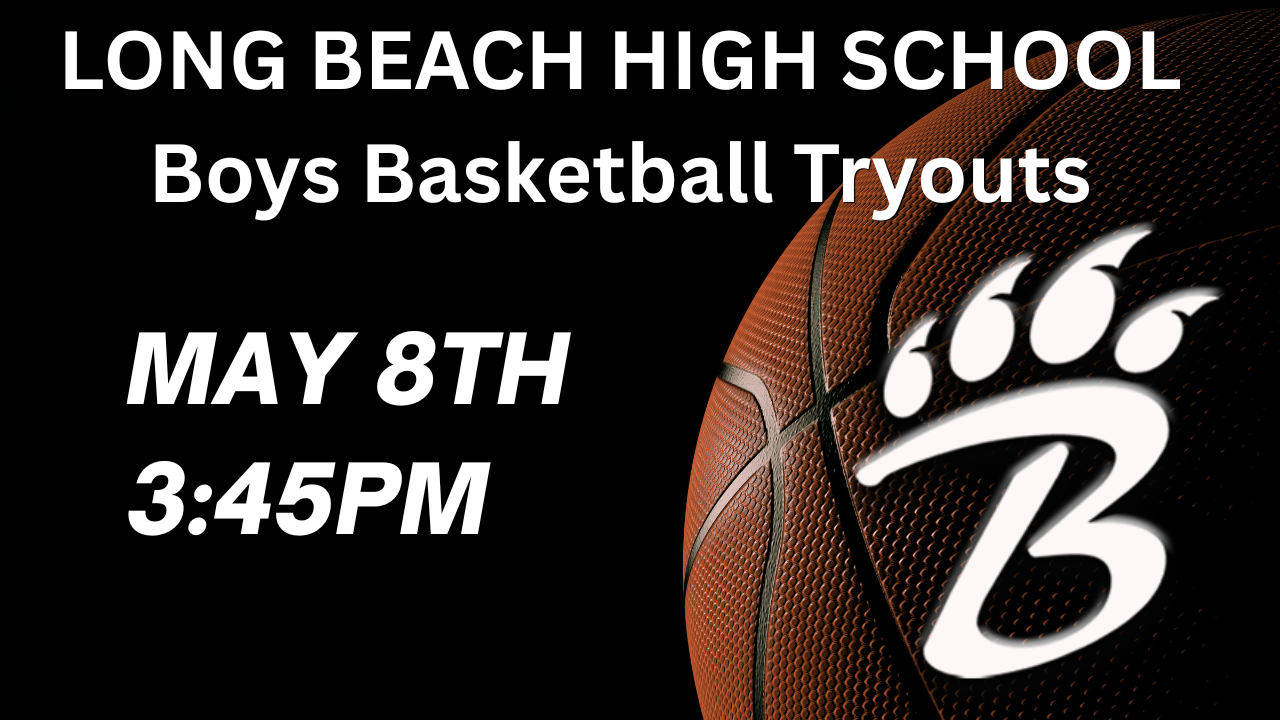 A promotional graphic for Long Beach High School boys’ basketball tryouts. The right side shows a close-up of an orange basketball with a white paw-print “B” logo. The background is black with bold white text that reads: “Long Beach High School. Boys Basketball Tryouts. May 8th. 3:45 PM.”